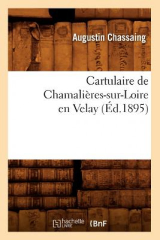 Cartulaire de Chamalieres-Sur-Loire En Velay (Ed.1895)