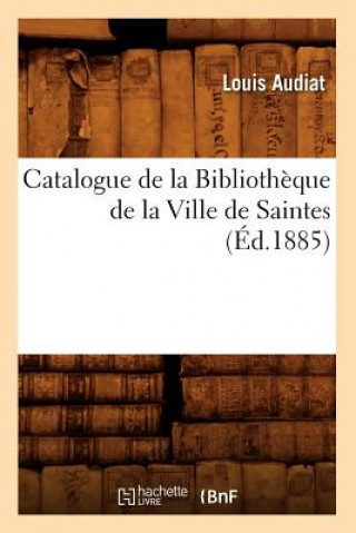 Catalogue de la Bibliotheque de la Ville de Saintes (Ed.1885)