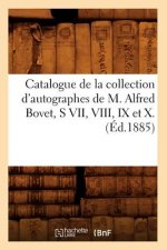 Catalogue de la Collection d'Autographes de M. Alfred Bovet, S VII, VIII, IX Et X.(Ed.1885)