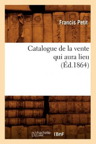 Catalogue de la Vente Qui Aura Lieu (Ed.1864)