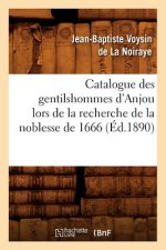 Catalogue Des Gentilshommes d'Anjou Lors de la Recherche de la Noblesse de 1666 (Ed.1890)