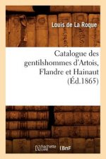 Catalogue Des Gentilshommes d'Artois, Flandre Et Hainaut (Ed.1865)