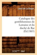 Catalogue Des Gentilshommes de Lorraine Et Du Duche de Bar (Ed.1863)