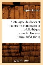 Catalogue Des Livres Et Manuscrits Composant La Bibliotheque de Feu M. Eugene Burnouf(ed.1854)