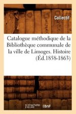 Catalogue Methodique de la Bibliotheque Communale de la Ville de Limoges. Histoire (Ed.1858-1863)