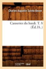 Causeries Du Lundi. T. 8 (Ed.18..)