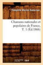 Chansons Nationales Et Populaires de France, T. 1 (Ed.1866)