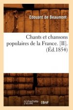 Chants Et Chansons Populaires de la France. [Ii].(Ed.1854)