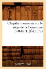 Chapitres Nouveaux Sur Le Siege de la Commune 1870-1871, (Ed.1872)