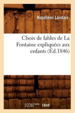 Choix de Fables de la Fontaine Expliquees Aux Enfants (Ed.1846)