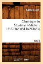 Chronique Du Mont-Saint-Michel: 1343-1468: Tome 2 (Ed.1879-1883)