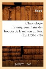 Chronologie Historique-Militaire Des Troupes de la Maison Du Roi.(Ed.1760-1778)