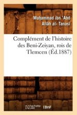 Complement de l'Histoire Des Beni-Zeiyan, Rois de Tlemcen (Ed.1887)