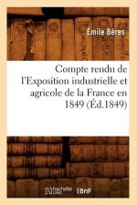 Compte Rendu de l'Exposition Industrielle Et Agricole de la France En 1849 (Ed.1849)