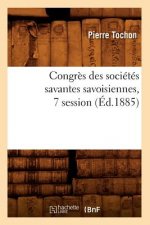 Congres Des Societes Savantes Savoisiennes, 7 Session (Ed.1885)