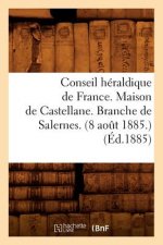 Conseil Heraldique de France. Maison de Castellane. Branche de Salernes. (8 Aout 1885.) (Ed.1885)