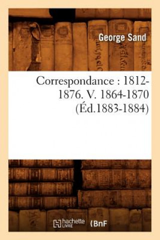 Correspondance: 1812-1876. V. 1864-1870 (Ed.1883-1884)