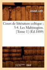 Cours de Litterature Celtique 3-4. Les Mabinogion. [Tome 1] (Ed.1889)