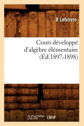 Cours Developpe d'Algebre Elementaire (Ed.1897-1898)