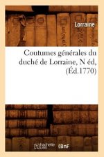 Coutumes Generales Du Duche de Lorraine, N Ed, (Ed.1770)