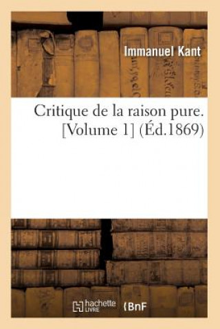 Critique de la Raison Pure. [Volume 1] (Ed.1869)