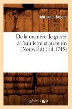 de la Maniere de Graver A l'Eau Forte Et Au Burin (Nouv. Ed) (Ed.1745)