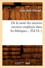 de la Sante Des Anciens Ouvriers Employes Dans Les Fabriques (Ed.18..)