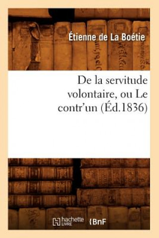 de la Servitude Volontaire, Ou Le Contr'un (Ed.1836)