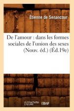 de l'Amour: Dans Les Formes Sociales de l'Union Des Sexes (Nouv. Ed.) (Ed.19e)