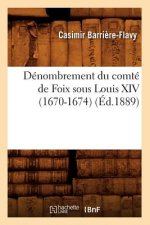 Denombrement Du Comte de Foix Sous Louis XIV (1670-1674), (Ed.1889)