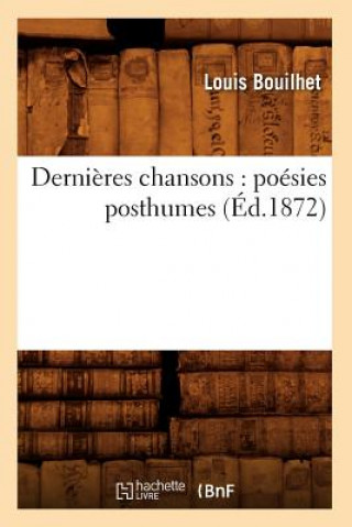 Dernieres Chansons: Poesies Posthumes (Ed.1872)