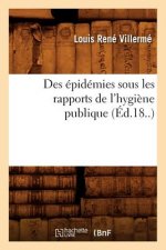 Des Epidemies Sous Les Rapports de l'Hygiene Publique (Ed.18..)
