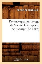Des Sauvages, Ou Voyage de Samuel Champlain, de Brouage, (Ed.1603)