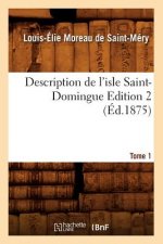 Description de l'Isle Saint-Domingue. Edition 2, Tome 1 (Ed.1875)