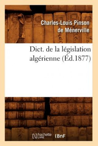 Dict. de la Legislation Algerienne (Ed.1877)