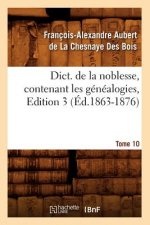 Dict. de la Noblesse, Contenant Les Genealogies, Edition 3, Tome 10 (Ed.1863-1876)