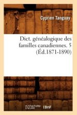 Dict. Genealogique Des Familles Canadiennes. 5 (Ed.1871-1890)