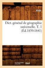 Dict. General de Geographie Universelle. T. 1 (Ed.1839-1841)