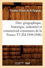 Dict. Geographique, Historique, Industriel Et Commercial Communes de la France T3 (Ed.1844-1846)