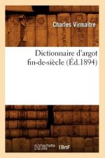 Dictionnaire d'Argot Fin-De-Siecle (Ed.1894)