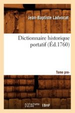 Dictionnaire Historique Portatif. Tome Premier (Ed.1760)