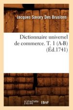 Dictionnaire Universel de Commerce. T. 1 (A-B) (Ed.1741)