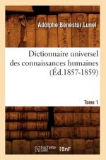 Dictionnaire Universel Des Connaissances Humaines. Tome 1 (Ed.1857-1859)