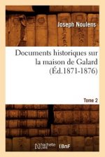 Documents Historiques Sur La Maison de Galard. Tome 2 (Ed.1871-1876)
