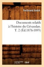 Documents Relatifs A l'Histoire Du Gevaudan. T. 2 (Ed.1876-1893)