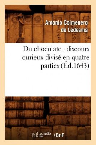 Du Chocolate: Discours Curieux Divise En Quatre Parties (Ed.1643)