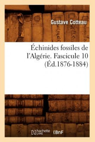 Echinides Fossiles de l'Algerie. Fascicule 10 (Ed.1876-1884)