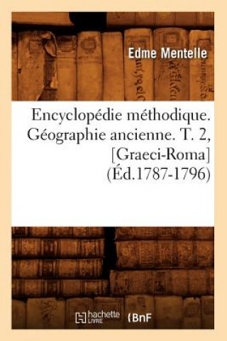Encyclopedie Methodique. Geographie Ancienne. T. 2, [Graeci-Roma] (Ed.1787-1796)