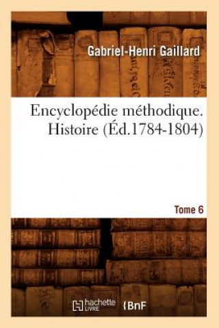 Encyclopedie Methodique. Histoire. Tome 6 (Ed.1784-1804)