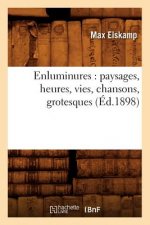 Enluminures: Paysages, Heures, Vies, Chansons, Grotesques (Ed.1898)